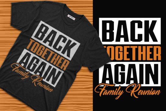 Back Together Again Family Reunions Tee: Designing Connection in a Digital Age